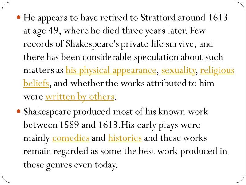 He appears to have retired to Stratford around 1613 at age 49, where he